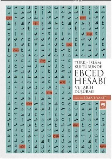 Türk İslam Kültüründe Ebced Hesabı ve Tarih Düşürme