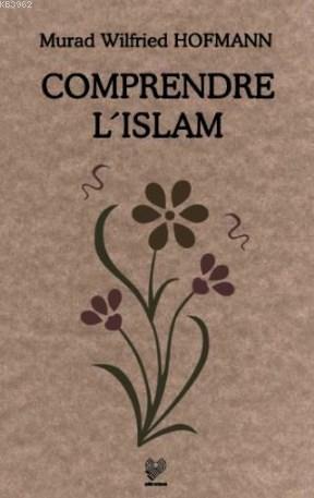 Comprendre L'Islam; (İslam'ı Anlamak - Fransızca)