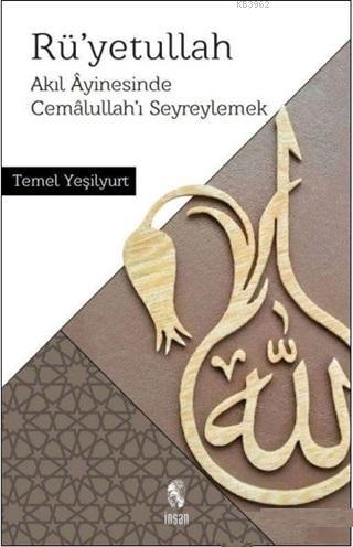 Rü'yetullah; Akıl Ayinesinde Cemalullah'ı Seyreylemek