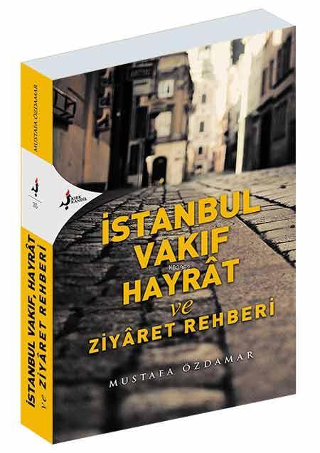 İstanbul Vakıf Hayrat Ve Ziyaret Rehberi