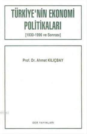 Türkiye'nin Ekonomi Politikaları (1930-1996 ve Sonrası)