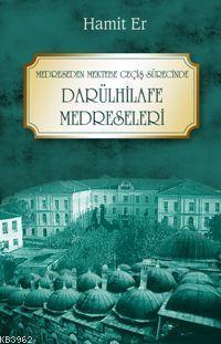 Darülhilafe Medreseleri; Medreseden Mektebe Geçiş Sürecinde