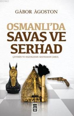 Osmanlı'da Savaş ve Serhad
