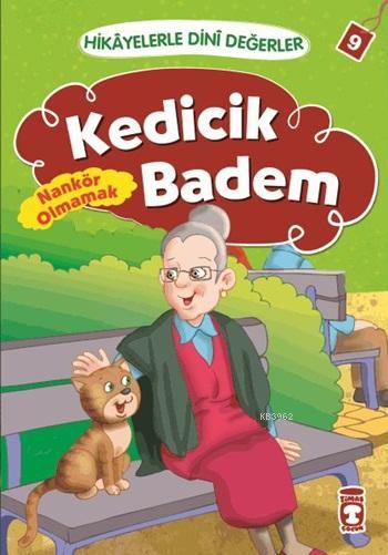 Kedicik Badem - Nankör Olmamak; Hikâyelerle Dinî Değerler 9