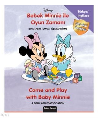 Disney Bebek Minnie İle Oyun Zamanı - Come and Play With Baby Minnie; Bu Kitabın Teması: İlişkilendirme - A Book About Association