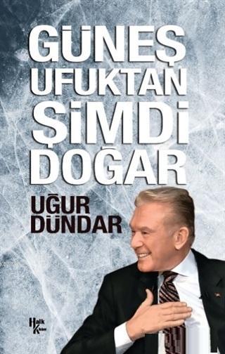 Güneş Ufuktan Şimdi Doğar