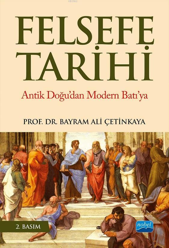 Felsefe Tarihi Antik Doğu'dan Modern Batı'ya