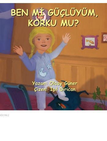 Ben mi Güçlüyüm, Korku mu?