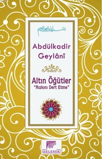 Altın Öğütler; Rızkını Dert Etme