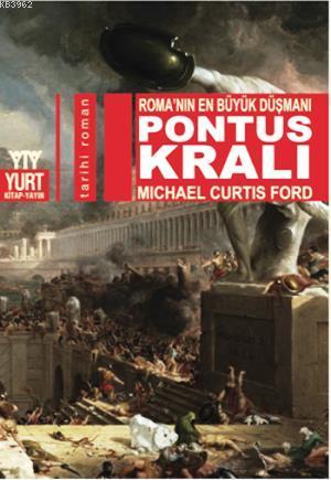 Pontus Kralı; Roma'nın En Büyük Düşmanı