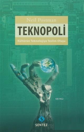 Teknopoli; Kültürün Teknolojiye Teslim Oluşu