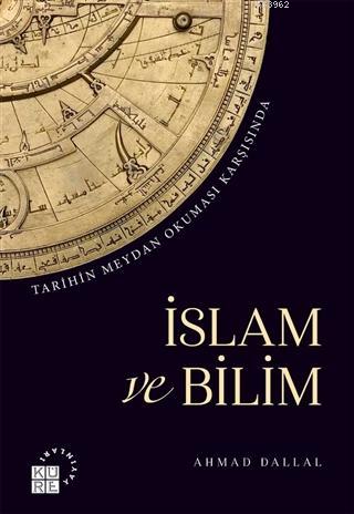 İslam ve Bilim; Tarihin Meydan Okuması Karşısında