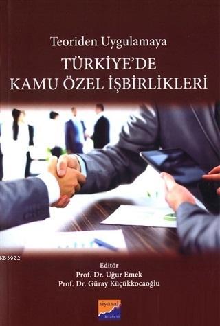 Türkiye'de Kamu Özel İşbirlikleri; Teoriden Uygulamaya