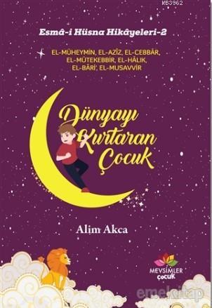 Dünyayı Kurtaran Çocuk - Esma-i Hüsna Hikayeleri 2