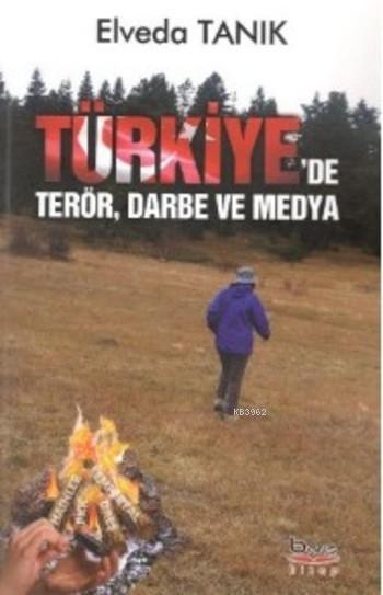 Türkiye'de Terör Darbe ve Medya