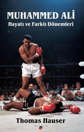 Muhammed Ali; Hayatı ve Farklı Dönemleri