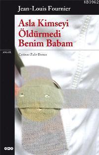 Asla Kimseyi Öldürmedi Benim Babam