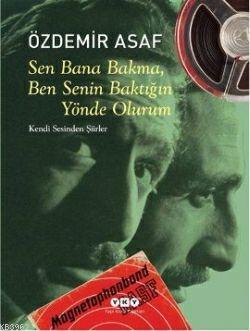 Sen Bana Bakma, Ben Senin Baktığın Yönde Olurum; Özdemir Asaf'ın Kendi Sesinden Şiirler