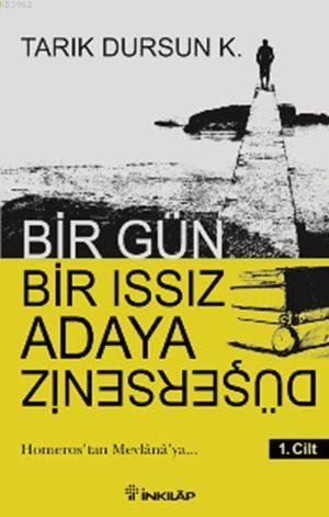 Bir Gün Bir Issız Adaya Düşersen 1. Cilt; Homeros'tan Mevlânâ'ya...