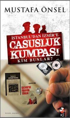 İstanbul'dan İzmire Casusluk Kumpası Kim Bunlar?