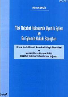 Türk Rekabet Hukukunda Uyumlu Eylem ve Bu Eylemin Hukuki Sonuçları