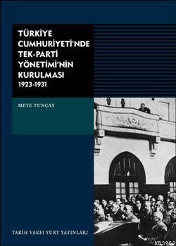 Türkiye Cumhuriyeti'nde Tek Parti Yönetiminin Kurulması; 1923 - 1931