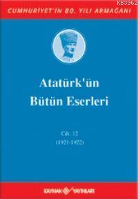 Atatürk'ün Bütün Eserleri (Cilt 12)