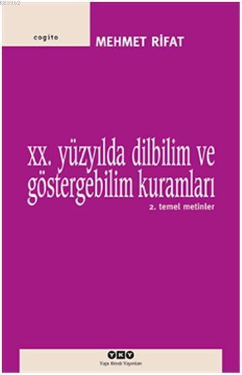 20. Yüzyılda Dilbilim ve Göstergebilim Kuramları 2; Temel Metinler