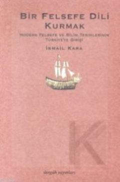 Bir Felsefe Dili Kurmak; Modern Felsefe ve Bilim Terimlerinin Türkiye'ye Gelişi