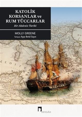 Katoli̇k Korsanlar ve Rum Tüccarlar; Bir Akdeniz Tarihi