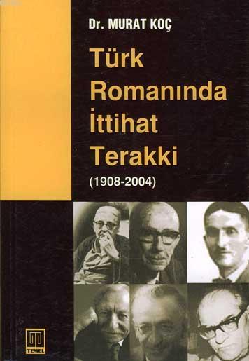 Türk Romanında İttihat-Terakki (1908-2004)