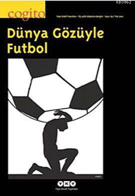 Cogito Sayı: 63; Dünya Gözüyle Futbol