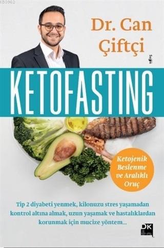 Ketofasting; Ketojenik Beslenme ve Aralıklı Oruç