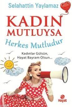 Kadın Mutluysa Herkes Mutludur