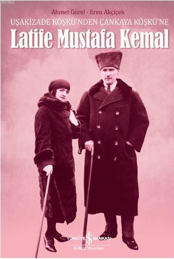 Latife Mustafa Kemal; Uşakizade Köşkü'nden Çankaya Köşkü'ne