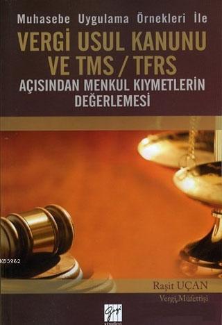 Muhasebe Uygulama Örnekleri ile Vergi Usul Kanunu ve TMS / TFRS Açısından Menkul Kıymetlerin Değerle