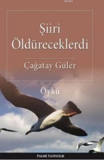 Şiiri Öldüreceklerdi