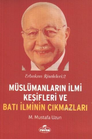 Müslümanların İlmi Keşifleri ve Batı İlminin Çıkmazları; Erbakan Risaleleri : 2