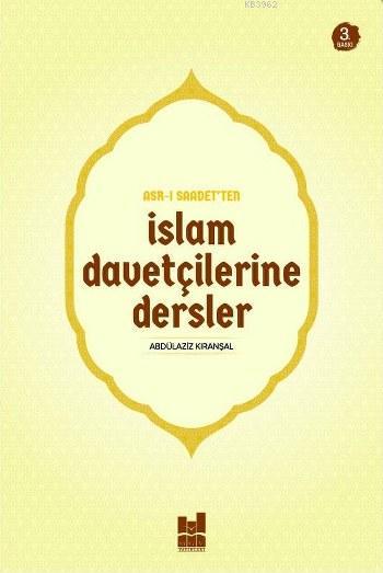 Asr-ı Saadet'ten İslam Davetçilerine Dersler