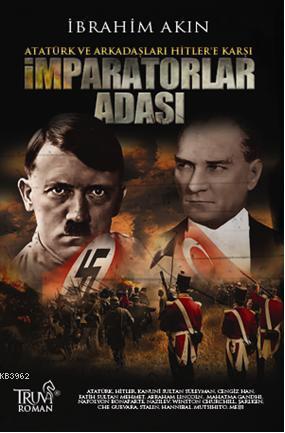 İmparatorlar Adası; Atatürk ve Arkadaşları Hitlere Karşı