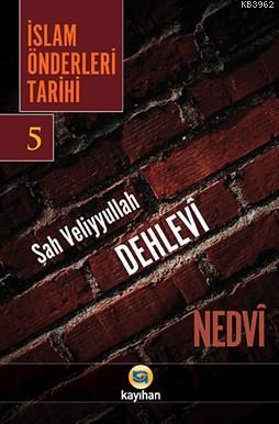 İsla Önderleri Tarihi 5; Şah Veliyyullah Dehlevi