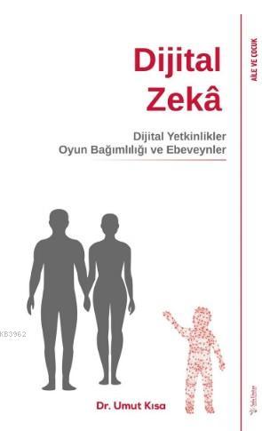 Dijital Zekâ; Dijital Yetinlikler, Oyun Bağımlılığı ve Ebeveynler