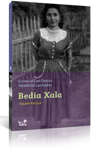 Bedia Xala; Yürekli Bir Laz Kadını Guroni Ar Lazi Oxorca