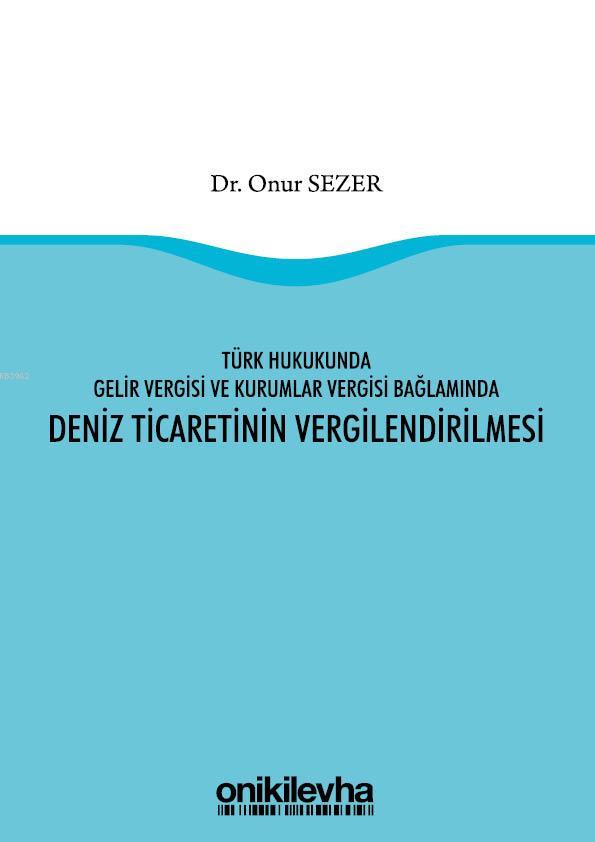 Türk Hukukunda Gelir Vergisi ve Kurumlar Vergisi Bağlamında Deniz Ticaretinin Vergilendirilmesi