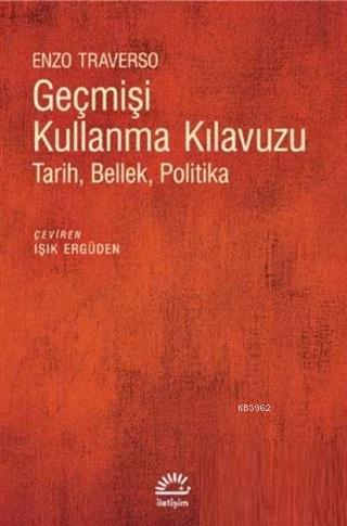 Geçmişi Kullanma Kılavuzu; Tarih Bellek Politika