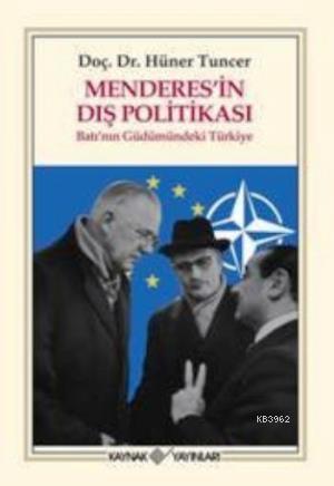 Menderes'in Dış Politikası; Batının Güdümündeki Türkiye
