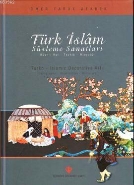 Türk İslam Süsleme Sanatları; Hüsn-i Hat - Tezhib - Minyatür