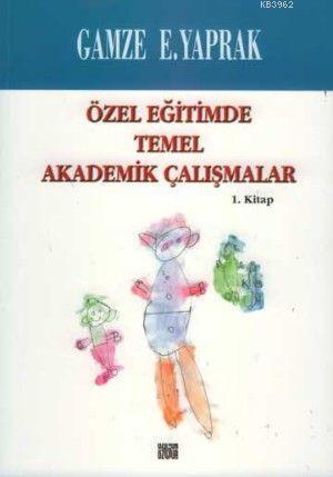 Özel Eğitimde Temel Akademik Calışmalar 1