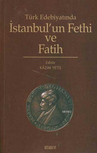 Türk Edebiyatında İstanbul´un Fethi ve Fatih
