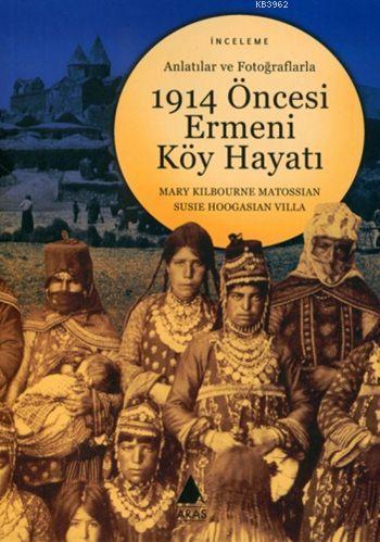1914 Öncesi Ermeni Köy Hayatı; Anlatılar ve Fotoğraflarla